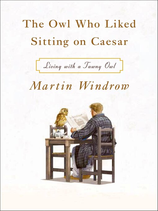 Title details for The Owl Who Liked Sitting on Caesar by Martin Windrow - Available